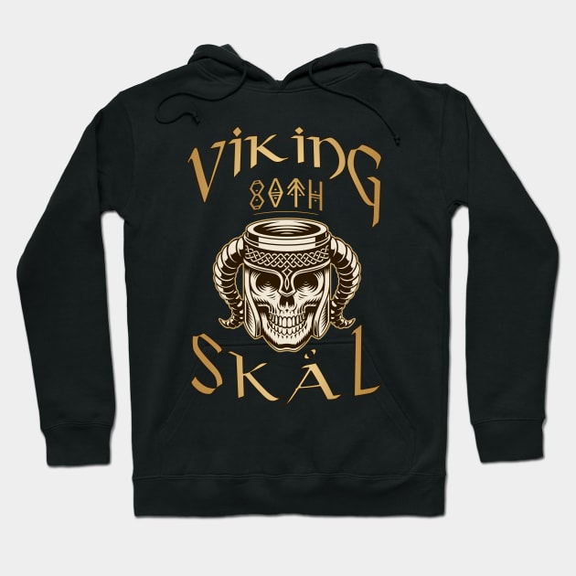 Viking-Skål: 80th Birthday Celebration for a Viking Warrior - Gift Idea Hoodie by KrasiStaleva